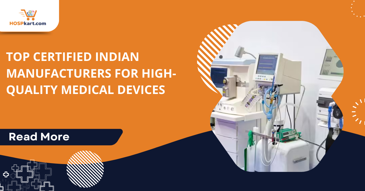 Top Certified Indian Manufacturers for High-Quality Medical Devices